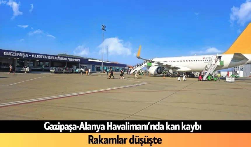 Gazipaşa-Alanya Havalimanı’nda kan kaybı: Rakamlar düşüşte