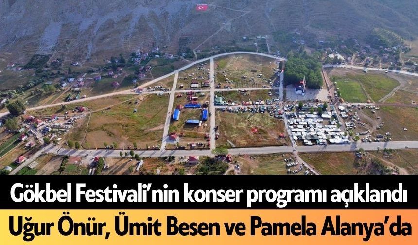 Gökbel Festivali’nin konser programı açıklandı: Uğur Önür, Ümit Besen ve Pamela Alanya’da