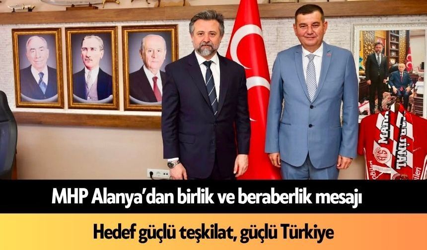 MHP Alanya teşkilatı Antalya’da: Güçlü teşkilat, güçlü Türkiye mesajı