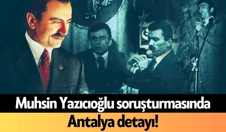Muhsin Yazıcıoğlu soruşturmasında Antalya detayı! 25 gözaltı