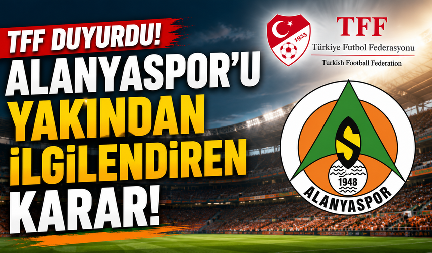 TFF Duyurdu! Alanyaspor'u Yakından İlgilendiren Karar
