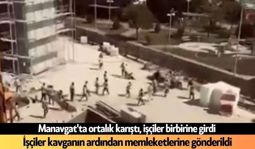 Manavgat'ta ortalık karıştı: İşçiler birbirine girdi