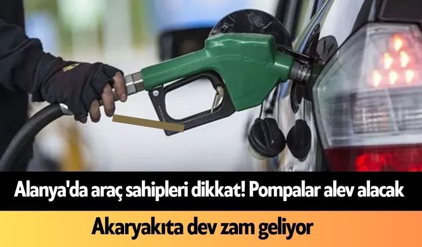 Alanya'da araç sahipleri dikkat! Pompalar alev alacak
