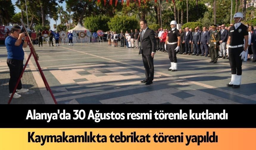 Alanya'da 30 Ağustos Zafer Bayramı törenle kutlandı