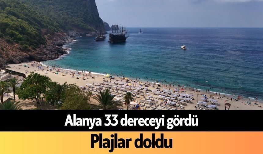Alanya 33 dereceyi gördü: Plajlar doldu