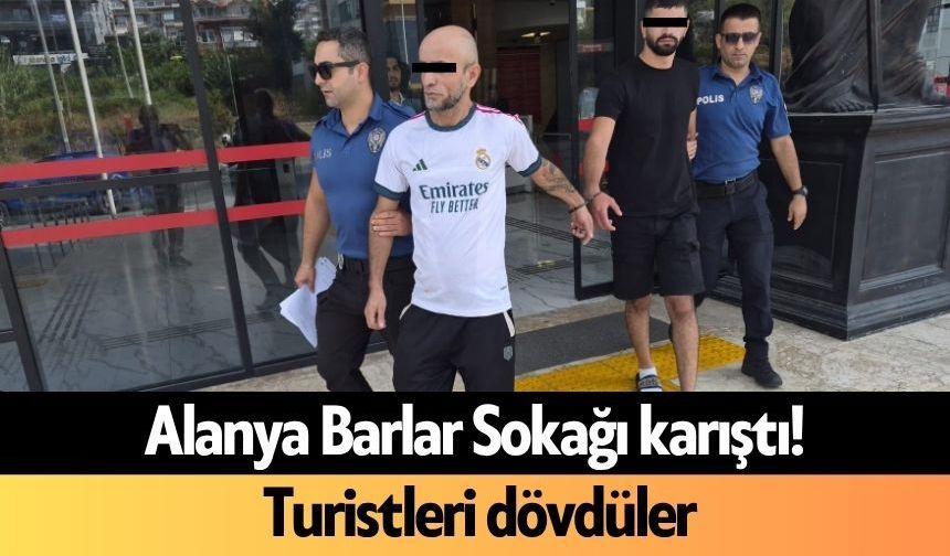Alanya Barlar Sokağı karıştı! Turistleri dövdüler