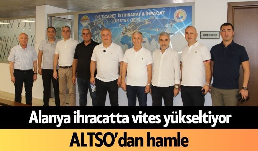 Alanya ihracatta vites yükseltiyor