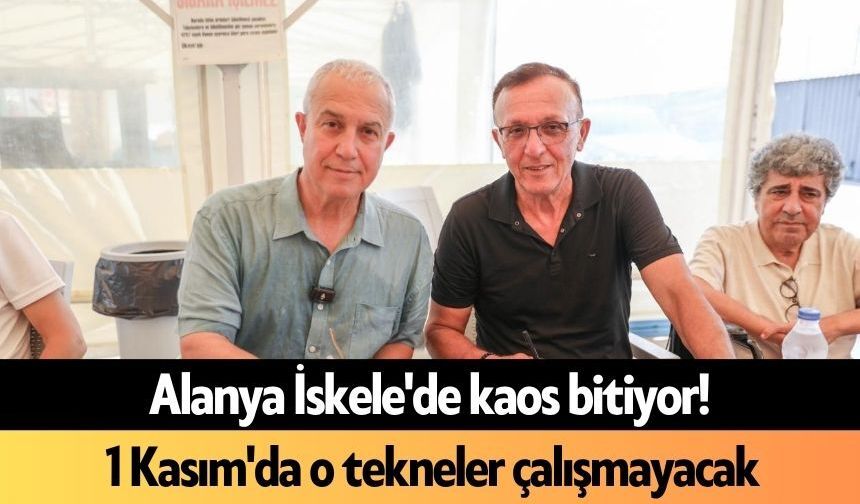 Alanya İskele'de kaos bitiyor! 1 Kasım'da o tekneler çalışmayacak