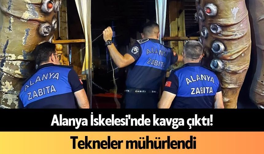 Alanya İskelesi'nde kavga çıktı! Tekneler mühürlendi