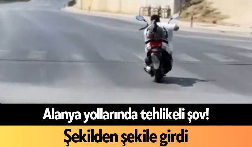 Alanya yollarında tehlikeli şov! Şekilden şekile girdi