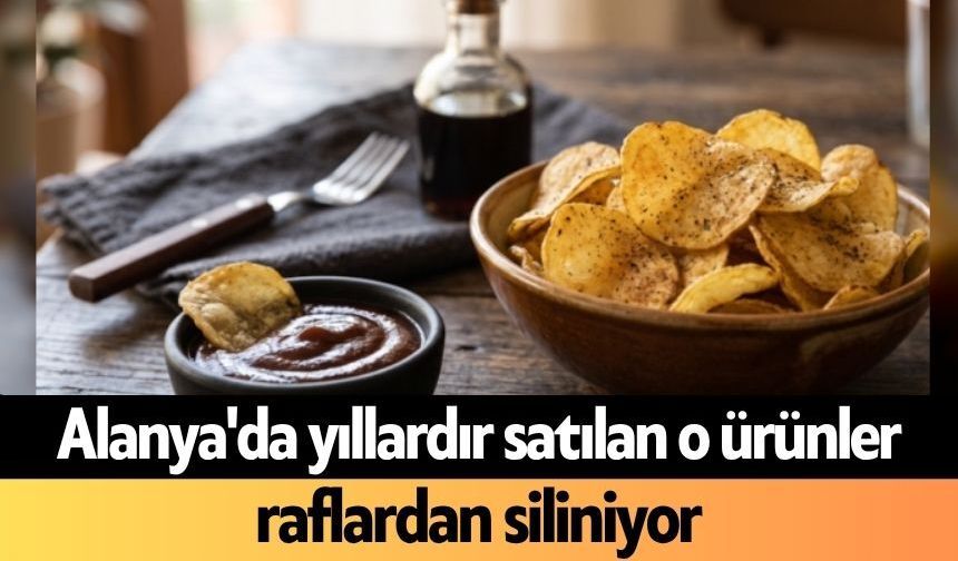 Alanya'da yıllardır satılan o ürünler raflardan siliniyor