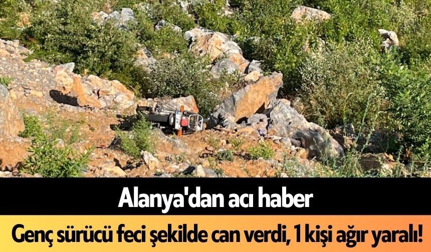 Alanya'dan acı haber! Genç sürücü feci şekilde can verdi, 1 kişi ağır yaralı