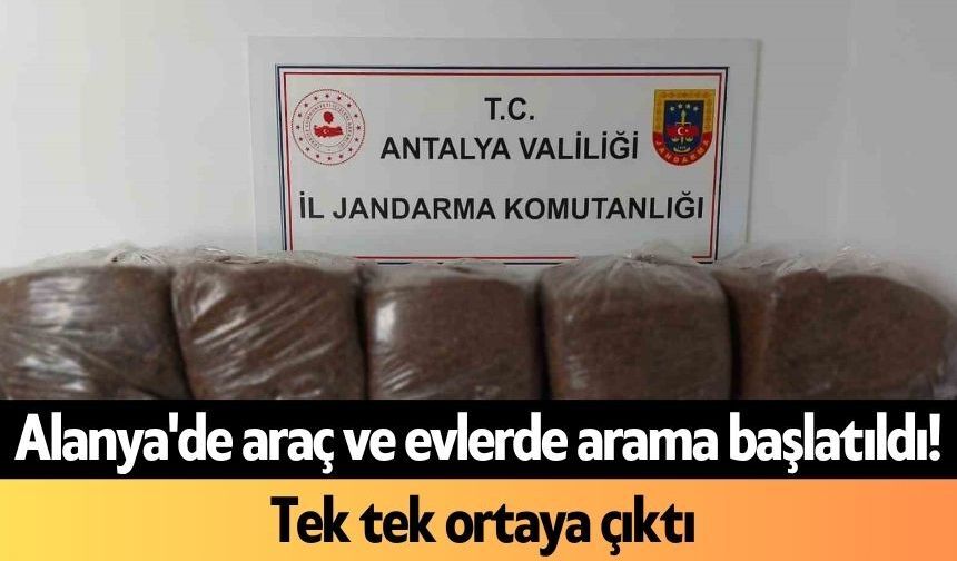 Alanya'de araç ve evlerde arama başlatıldı