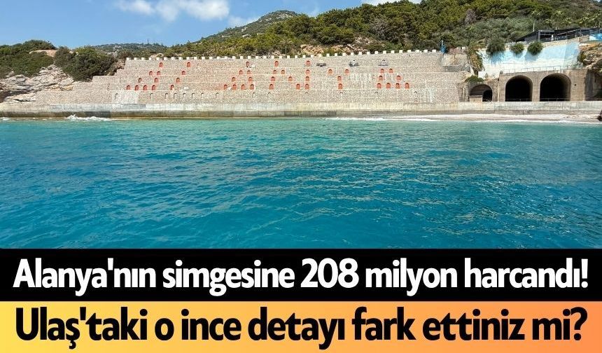 Alanya'nın simgesine 208 milyon harcandı! Ulaş'taki o ince detayı fark ettiniz mi?
