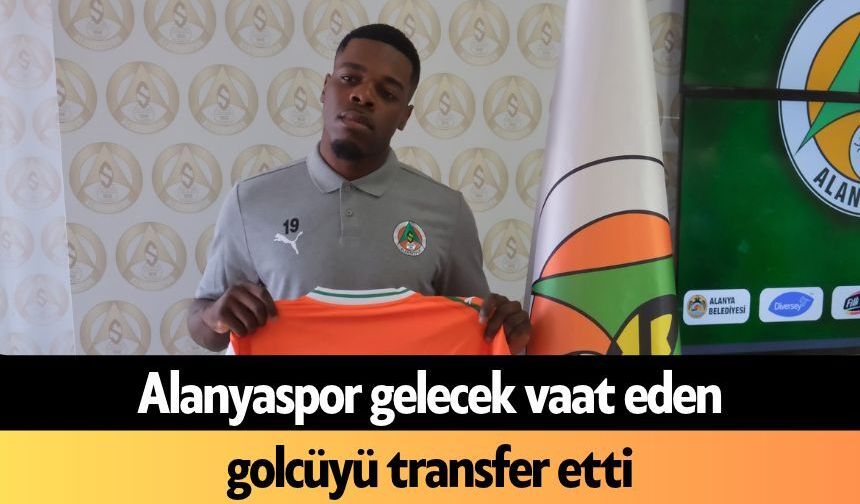 Alanyaspor gelecek vaat eden golcüyü transfer etti