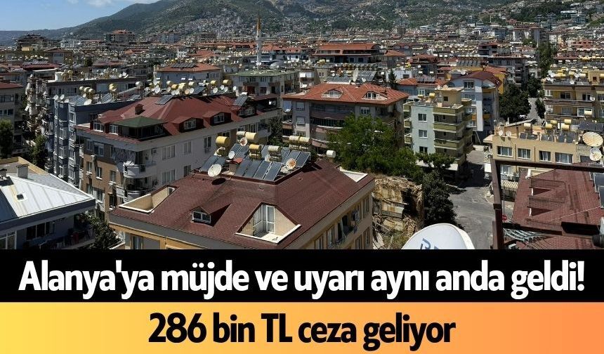 Alanya'ya müjde ve uyarı aynı anda geldi