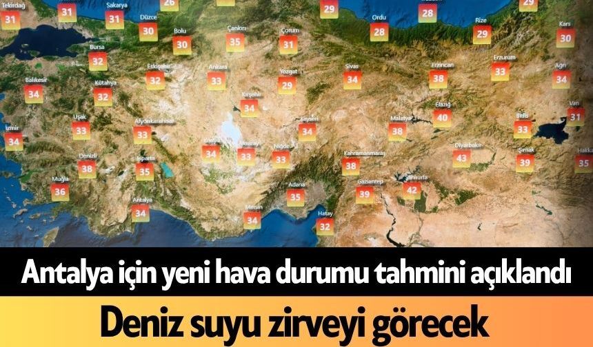 Antalya için yeni hava durumu tahmini açıklandı