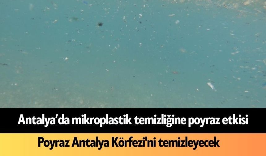 Antalya'da mikroplastik temizliğine poyraz dopingi