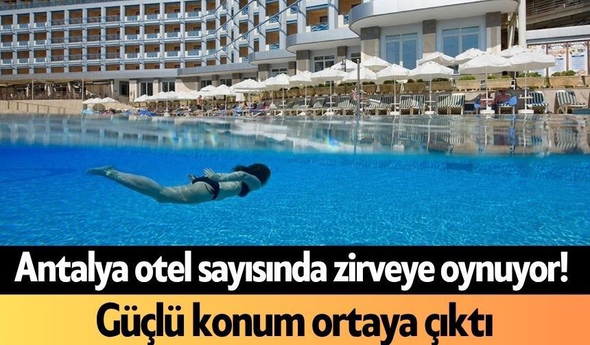 Antalya otel sayısında zirveye oynuyor