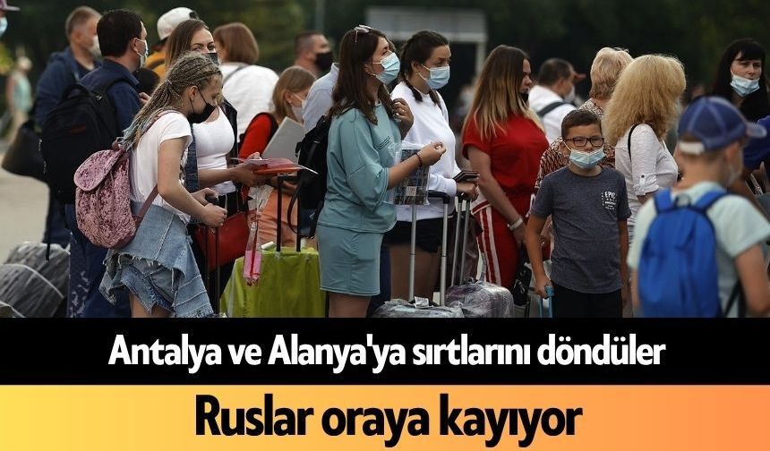 Antalya ve Alanya'ya sırtlarını döndüler: Ruslar oraya kayıyor