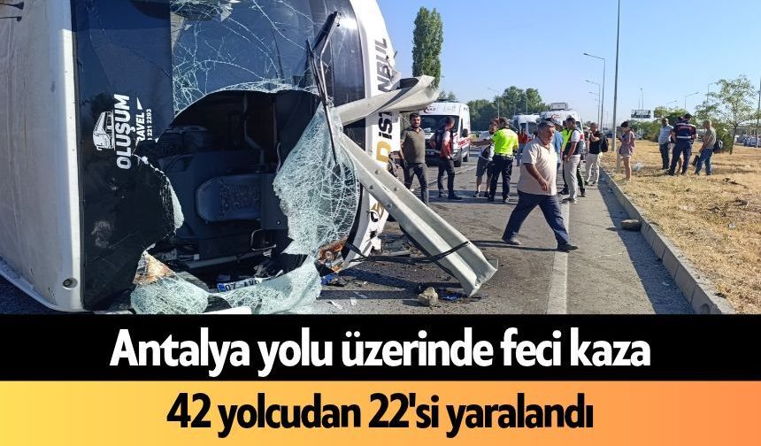 Antalya yolu üzerinde feci kaza