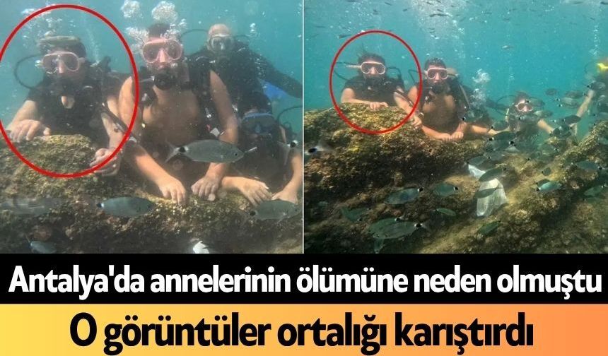 Antalya'da annelerinin ölümüne neden olmuştu: O görüntüler ortalığı karıştırdı