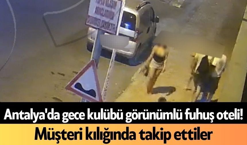 Antalya'da gece kulübü görünümlü f*huş oteli