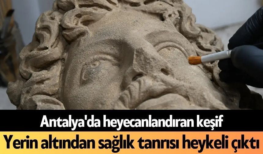 Antalya'da heyecanlandıran keşif: Yerin altından sağlık tanrısı heykeli çıktı