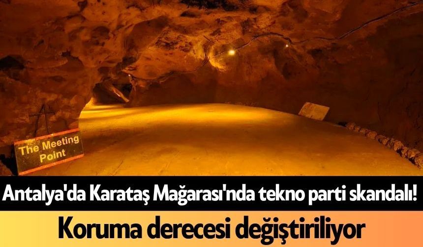 Antalya'da Karataş Mağarası'nda tekno parti skandalı! Koruma derecesi değiştiriliyor