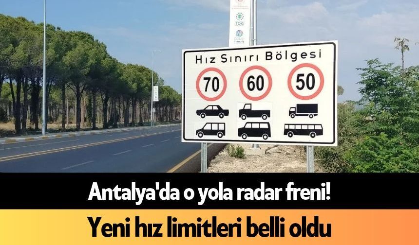 Antalya'da o yola radar freni! Yeni hız limitleri belli oldu