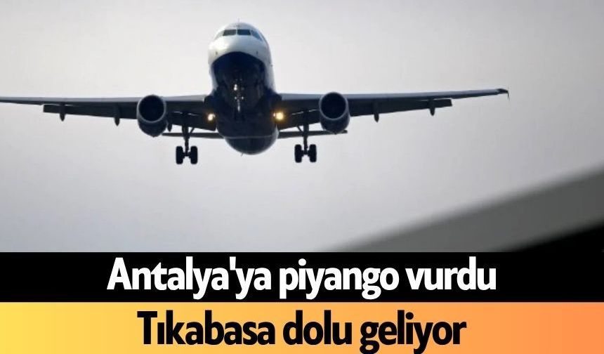 Antalya'ya piyango vurdu: Tıkabasa dolu geliyor