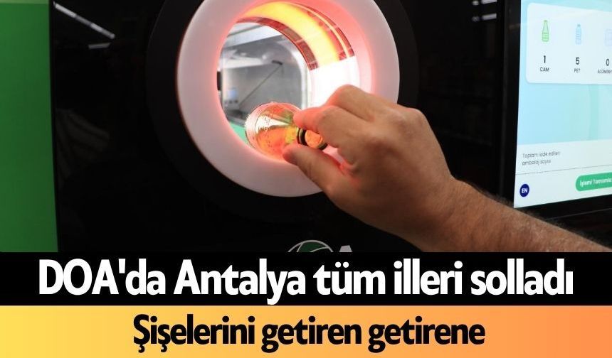 DOA'da Antalya tüm illeri solladı: Şişelerini getiren getirene
