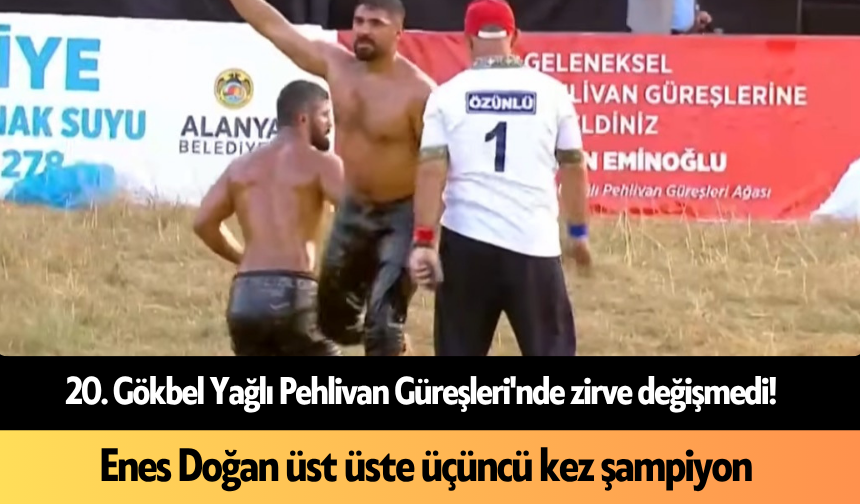 20. Gökbel Yağlı Pehlivan Güreşleri'nde zirve değişmedi! Enes Doğan üst üste üçüncü kez şampiyon