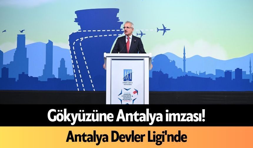 Gökyüzüne Antalya imzası! Antalya Devler Ligi'nde