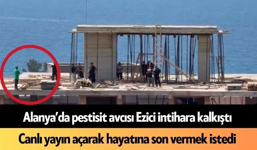 Alanya'da pestisit avcısı intihara kalkıştı