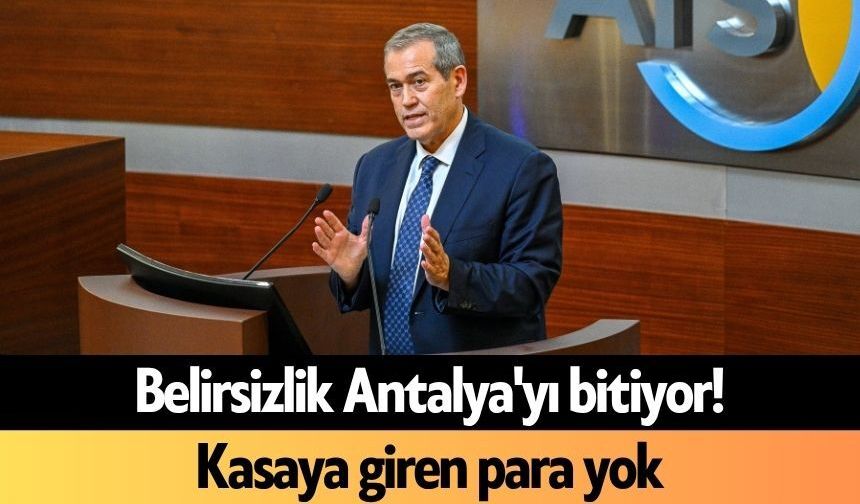 Belirsizlik Antalya'yı bitiyor! Kasaya giren para yok
