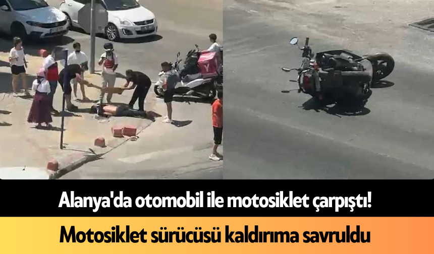 Alanya'da otomobil ile motosiklet çarpıştı! Motosiklet sürücüsü kaldırıma savruldu