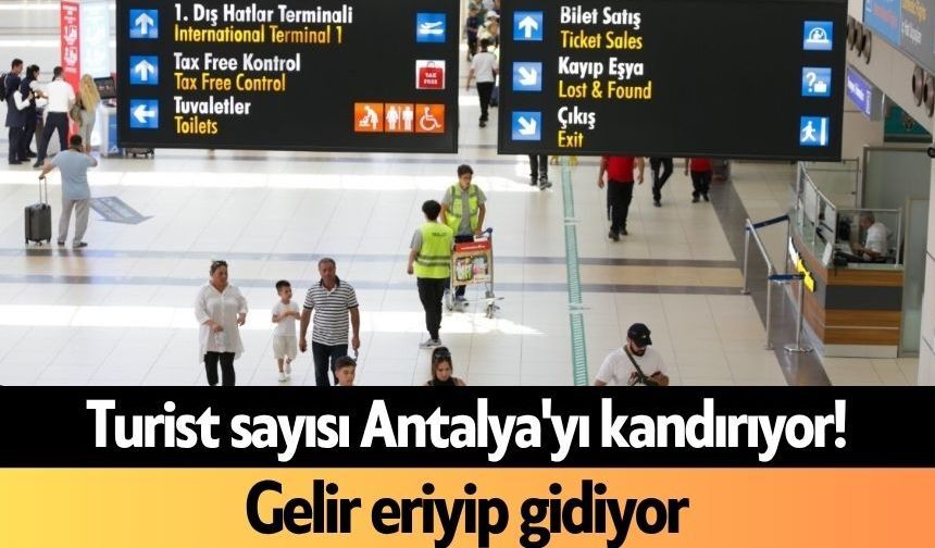 Turist sayısı Antalya'yı kandırıyor! Gelir eriyip gidiyor