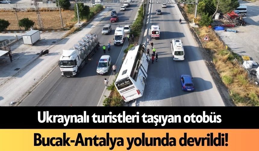 Ukraynalı turistleri taşıyan otobüs Bucak-Antalya yolunda devrildi