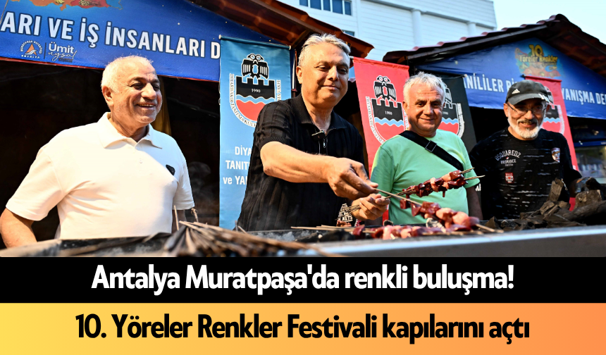 Antalya Muratpaşa'da renkli buluşma! 10. Yöreler Renkler Festivali kapılarını açtı