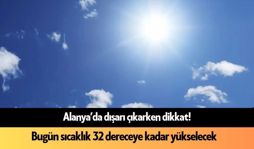 13 Eylül 2026 Alanya hava durumu: Sıcaklık 32 dereceye çıkacak
