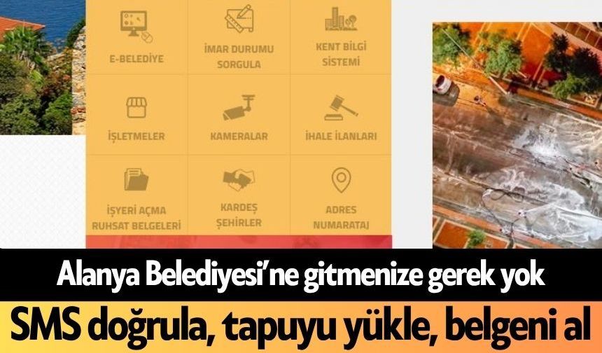 Alanya Belediyesi’ne artık gitmenize gerek yok