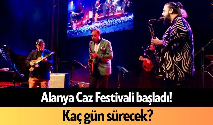 Alanya Caz Festivali başladı! Kaç gün sürecek?
