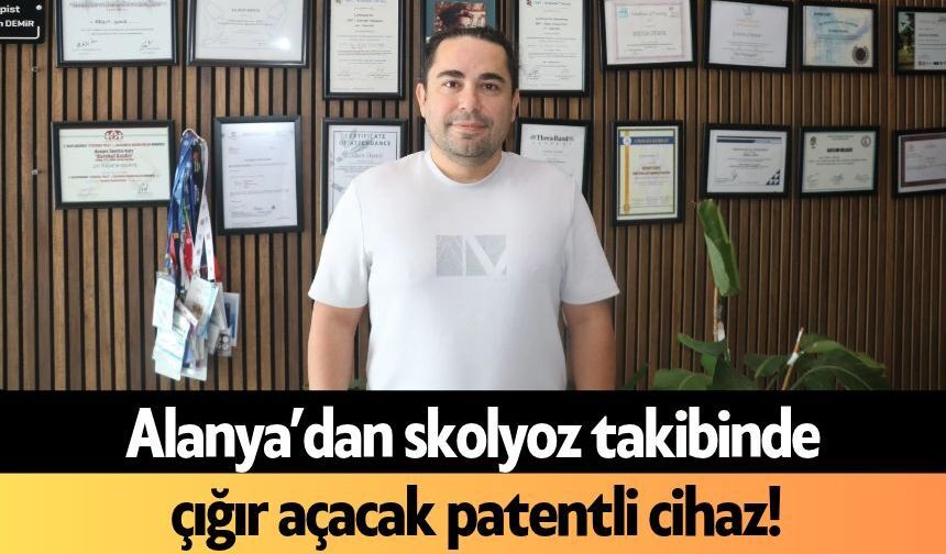 Alanya’dan skolyoz takibinde çığır açacak patentli cihaz!