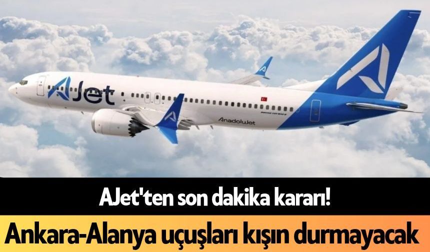 AJet'ten son dakika kararı! Ankara-Alanya uçuşları kışın durmayacak