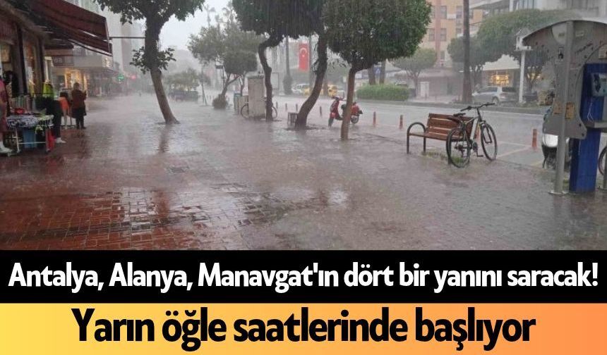 Antalya, Alanya, Manavgat'ın dört bir yanını saracak! Yarın öğle saatlerinde başlıyor