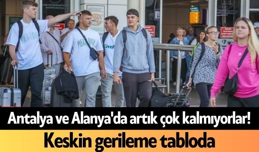 Antalya ve Alanya'da turist artık çok kalmıyor!