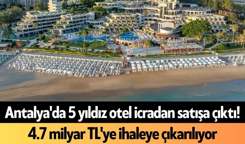 Antalya'da 5 yıldız otel icradan satışa çıktı