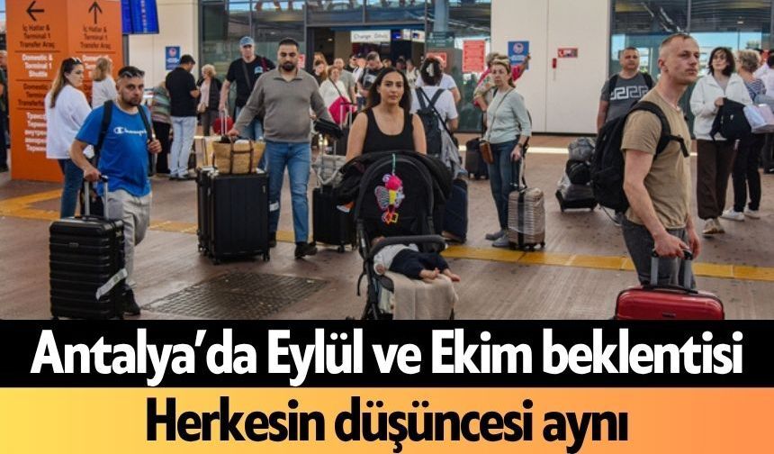 Antalya’da Eylül ve Ekim beklentisi
