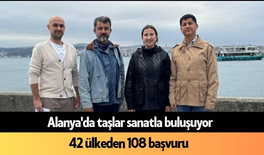 Alanya'da taşlar sanatla buluşuyor: 42 ülkeden 108 başvuru